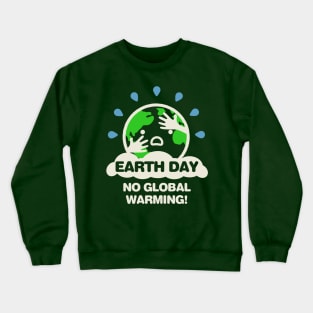 Earth Day No Global Warming Crewneck Sweatshirt